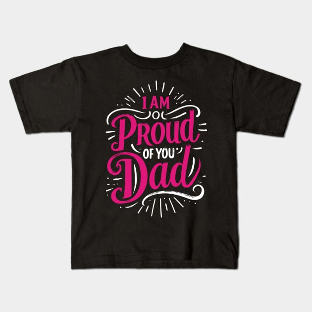 I'm proud of you dad Typography Tshirt Design Kids T-Shirt by Kanay Lal